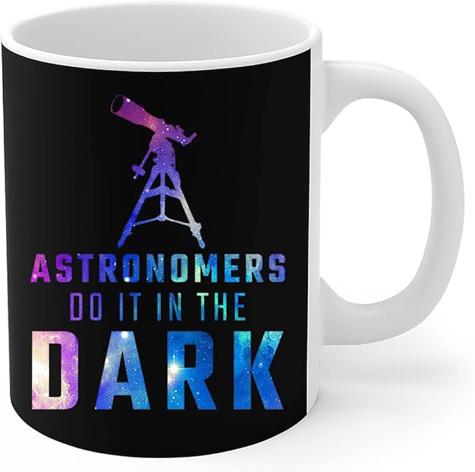 Astronomy Mug Funny Astronomers Astronomy Science Jokes Gift Coffee Mug 11Oz