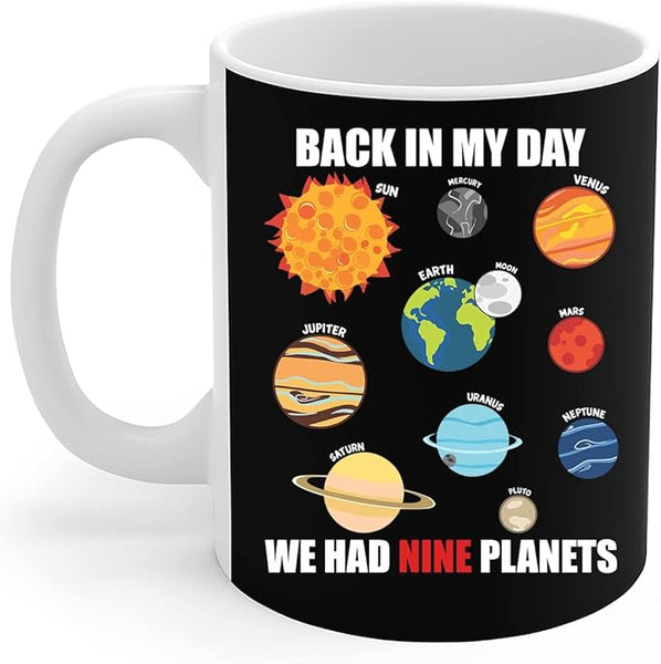 Astronomy Mug Funny Solar System Back in My Day We Had 9 Planets Coffee Mug 11Oz